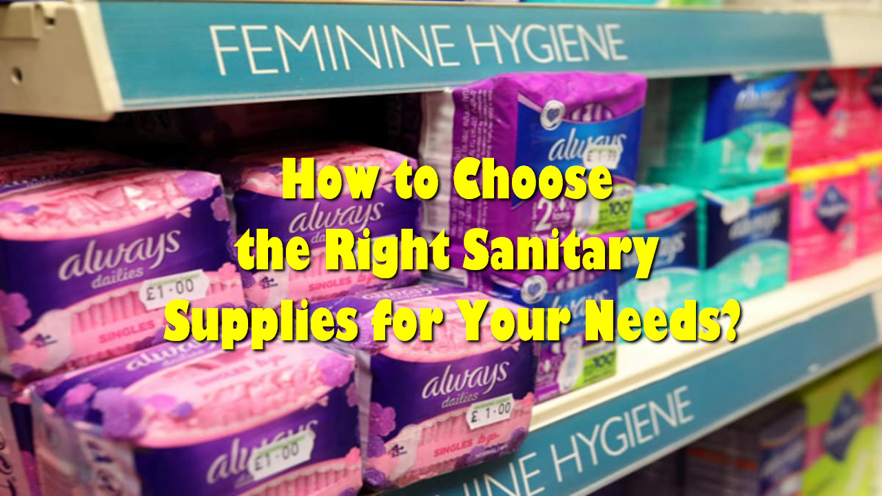 How to Choose the Right Sanitary Supplies for Your Needs? - Mechanic Web