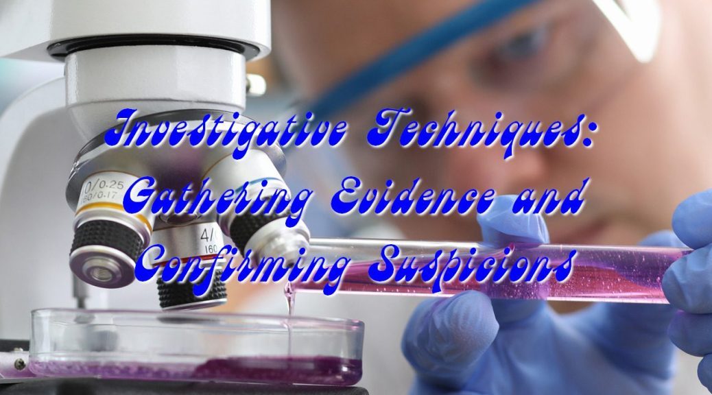 Confirming Evidence Investigative Techniques: Gathering Evidence and Confirming Suspicions ...