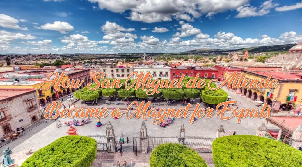 How San Miguel de Allende Became a Magnet for Expats