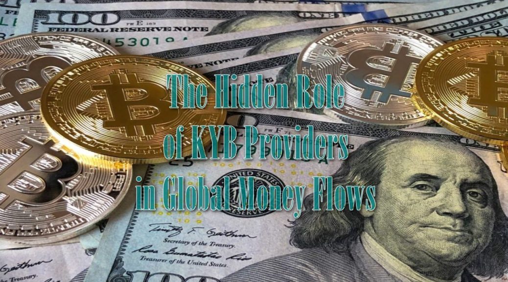 The Hidden Role of KYB Providers in Global Money Flows